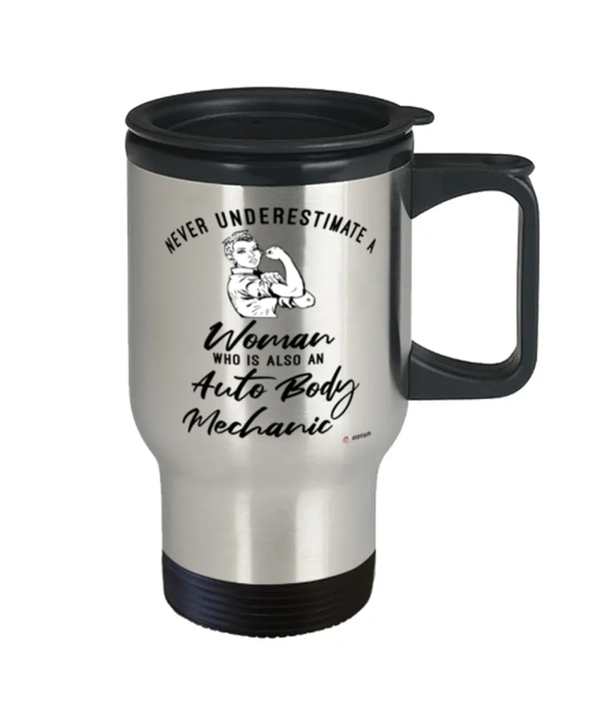 Auto Body Mechanic Travel Mug Never Underestimate A Woman Who Is Also An Auto Body Mechanic 14oz Stainless Steel